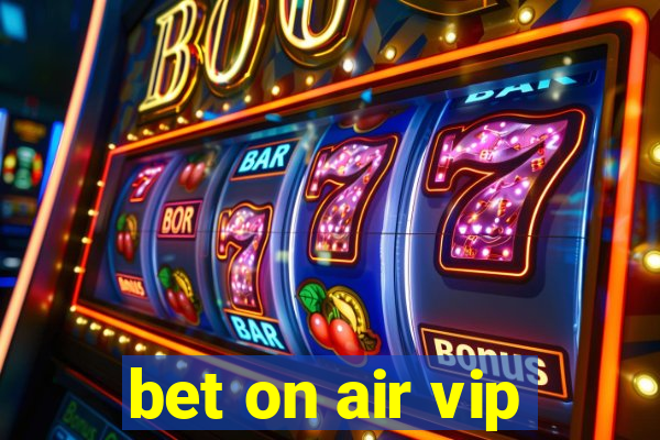 bet on air vip